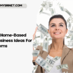 12 Home-Based Business Ideas For Moms