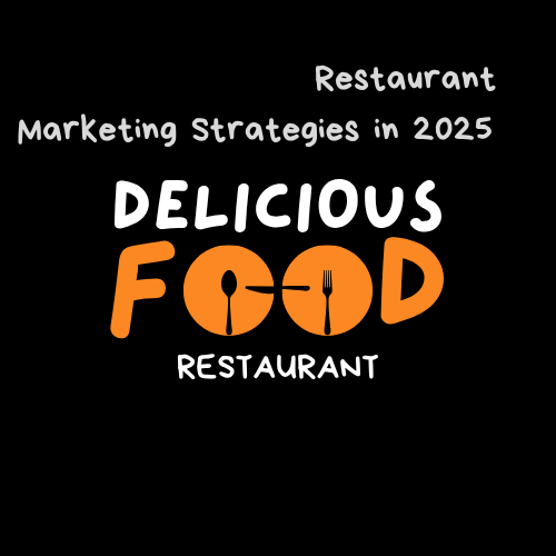 You are currently viewing Restaurant Marketing Strategies in 2025